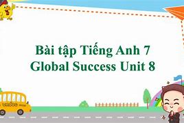 Bài Tập Unit 8 Tiếng Anh 7 Global Success