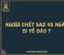 Chết 49 Ngày Sẽ Đi Về Đâu