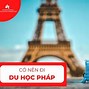 Hồ Sơ Du Học Pháp Gồm Những Gì